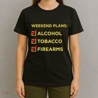 Weekend Plans Alcohol Tobacco Firearms T-Shirt thumb 4