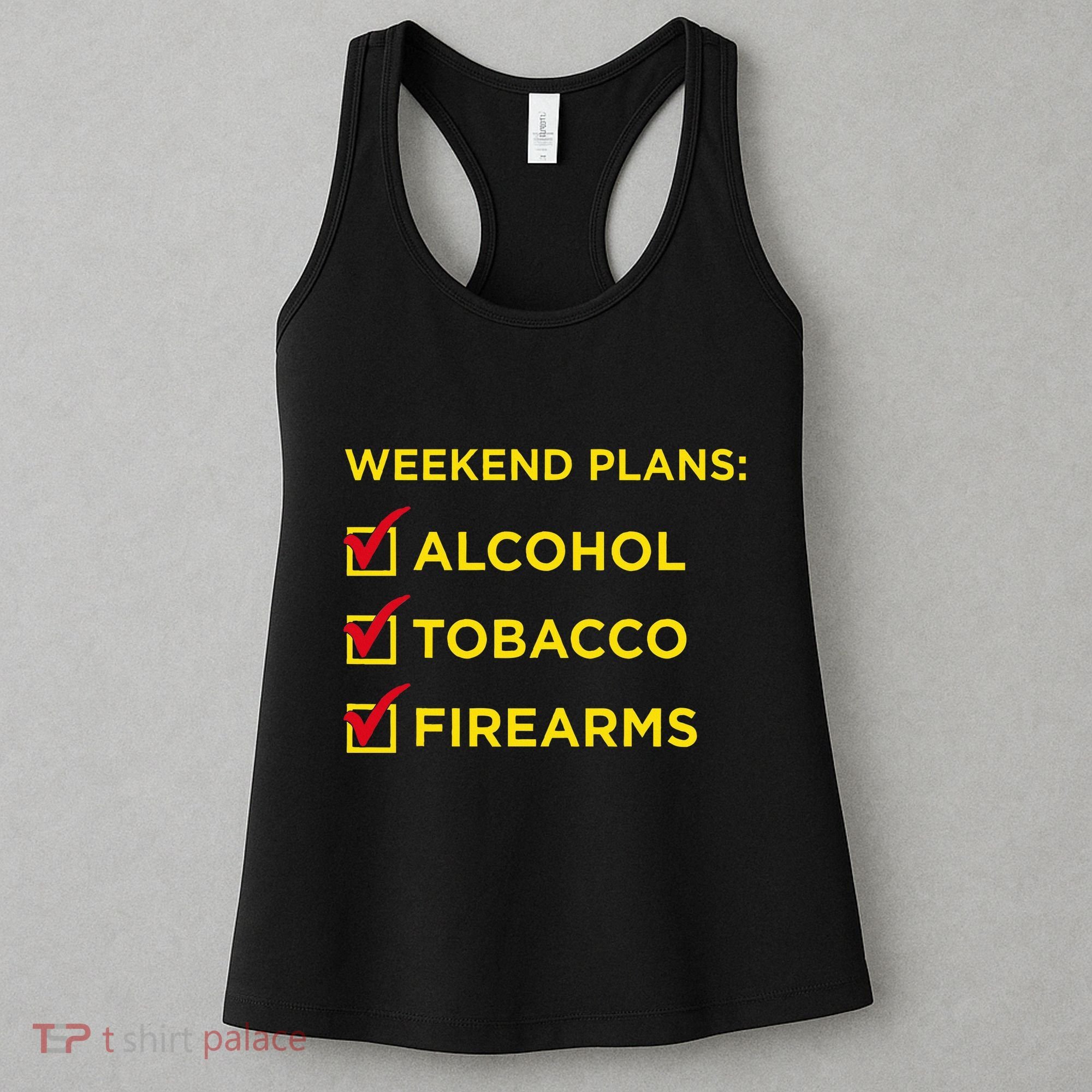 Weekend Plans Alcohol Tobacco Firearms Women's Tank Top