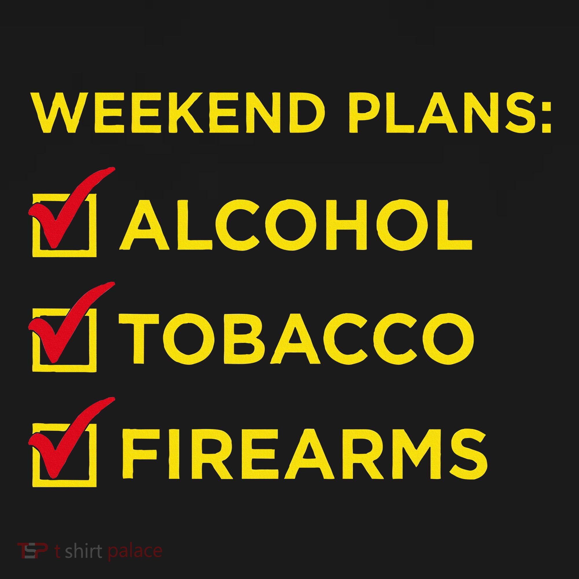 Weekend Plans Alcohol Tobacco Firearms Women's Tank Top