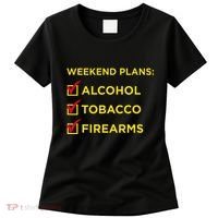 Weekend Plans Alcohol Tobacco Firearms Women's T-Shirt thumb 0