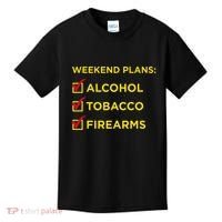 Weekend Plans Alcohol Tobacco Firearms Kids T-Shirt thumb 0