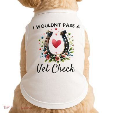 WouldnT Pass A Vet Check Equestrian Humor Doggie Tank