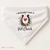 WouldnT Pass A Vet Check Equestrian Humor USA-Made Doggie Bandana thumb 0