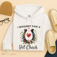 WouldnT Pass A Vet Check Equestrian Humor Hoodie thumb 4