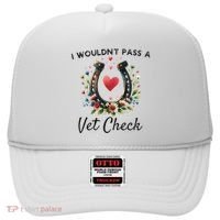 WouldnT Pass A Vet Check Equestrian Humor Hat thumb 0