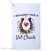 WouldnT Pass A Vet Check Equestrian Humor Golf Towel thumb 0