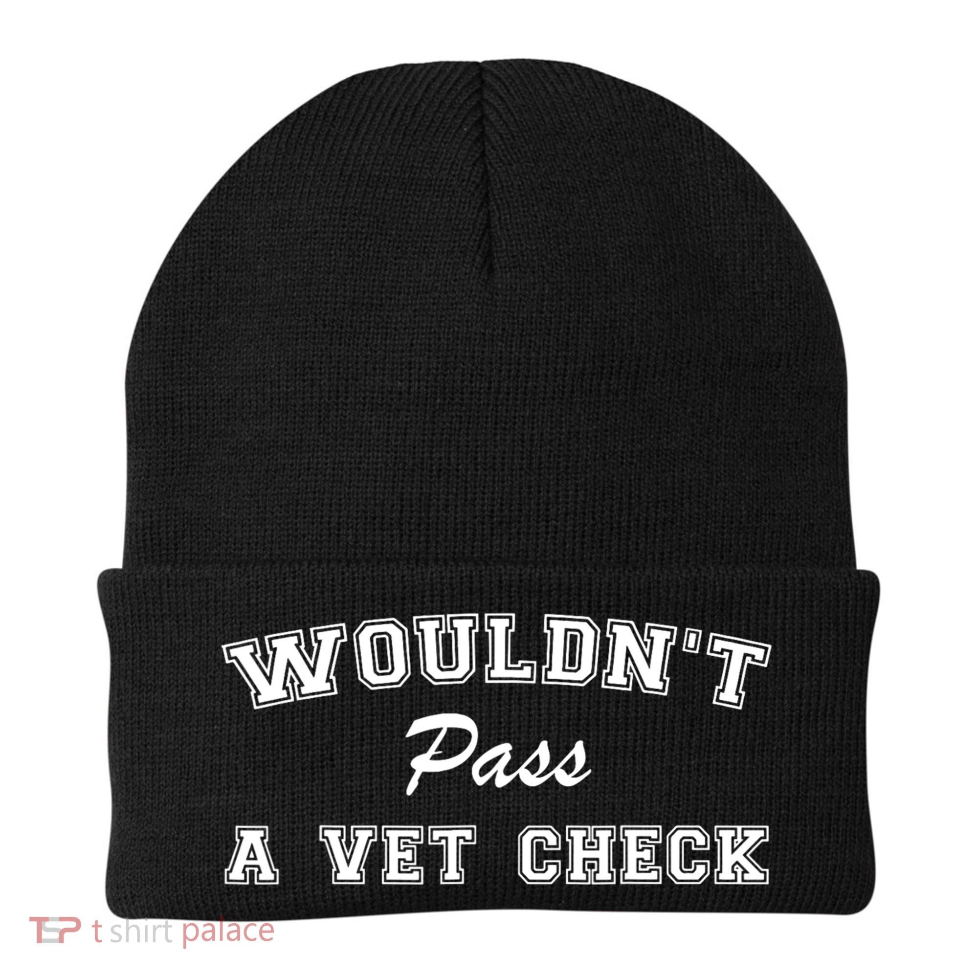 WouldnT Pass A Vet Check Funny Saying Beanie