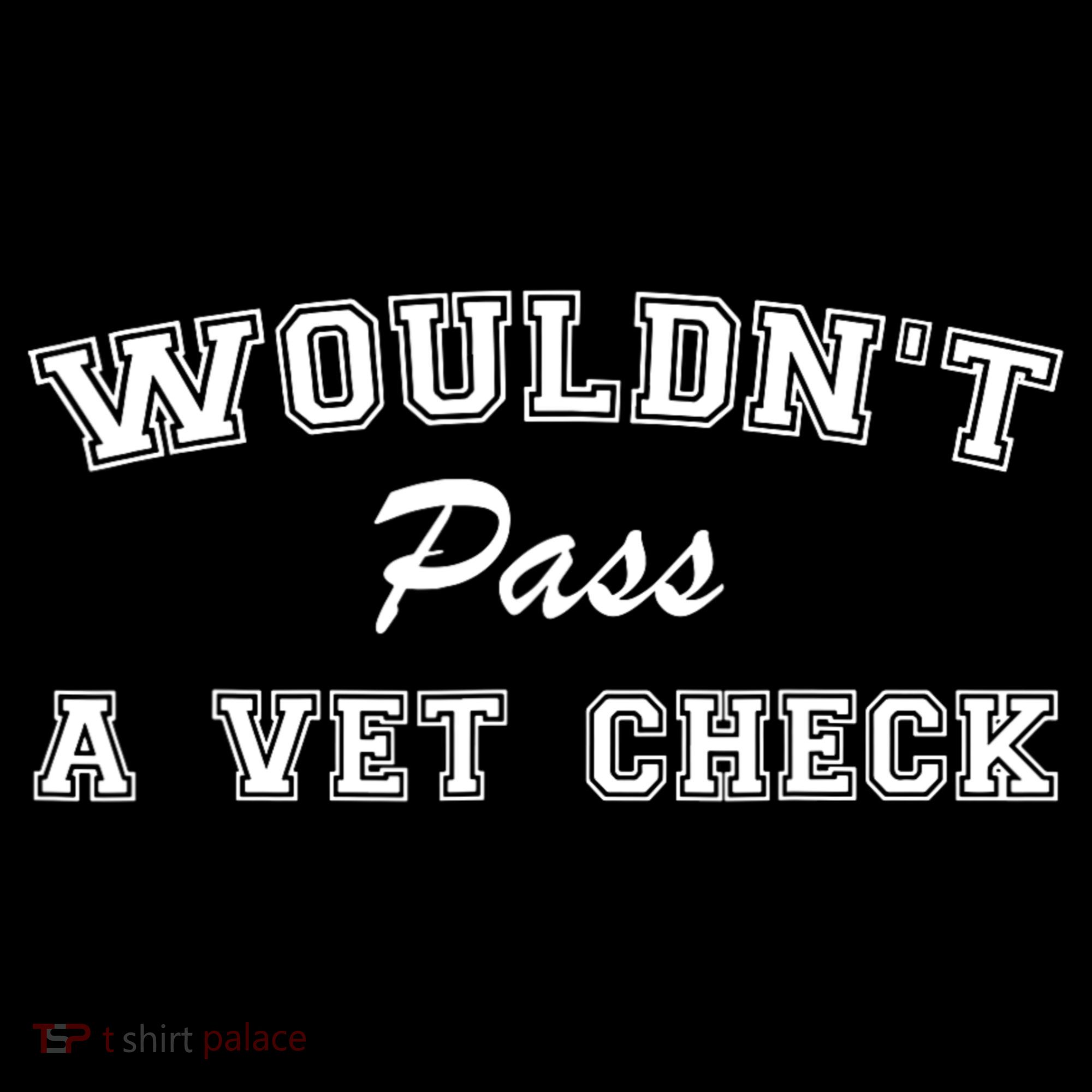WouldnT Pass A Vet Check Funny Saying Mousepad