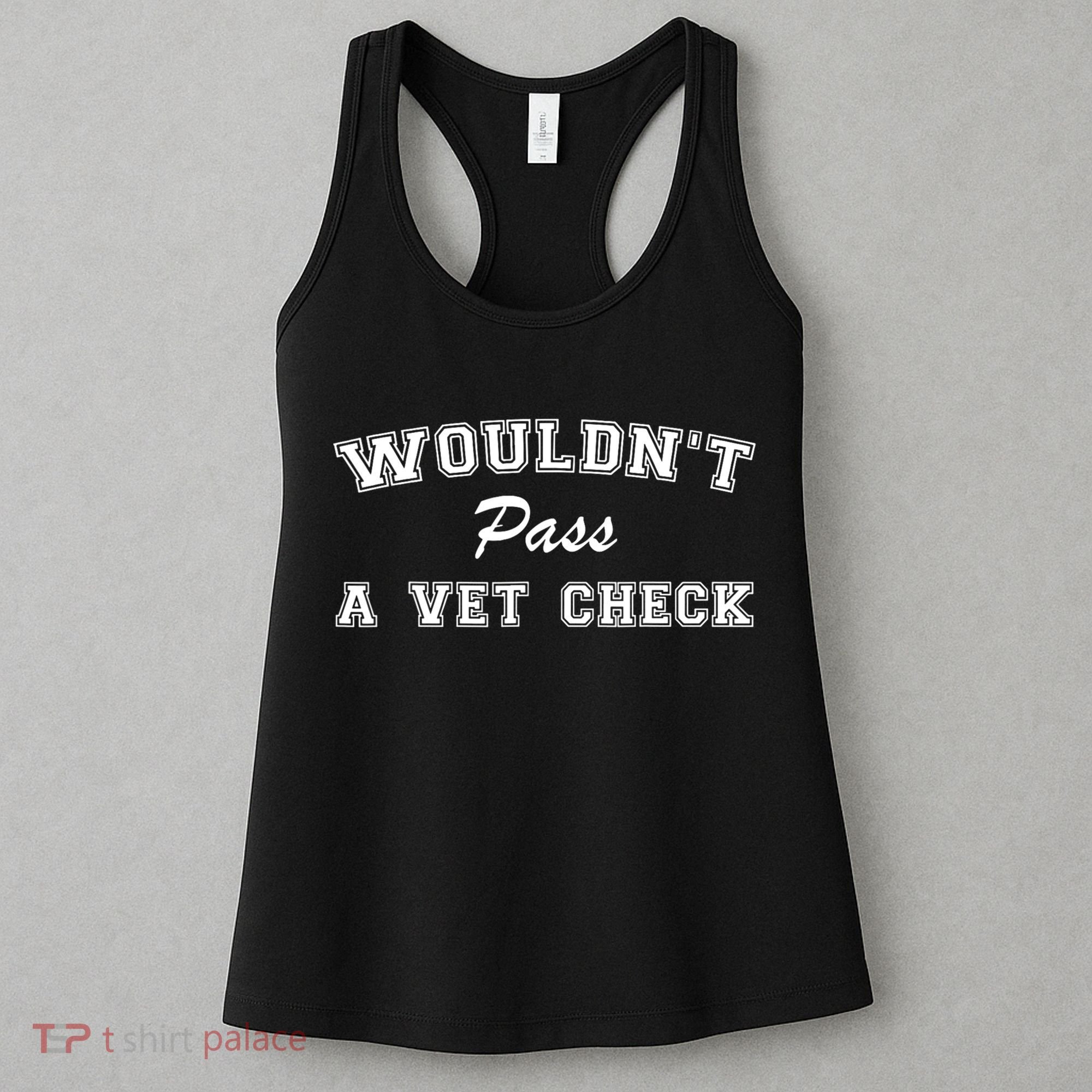WouldnT Pass A Vet Check Funny Saying Women's Tank Top