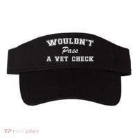 WouldnT Pass A Vet Check Funny Saying Visor thumb 0
