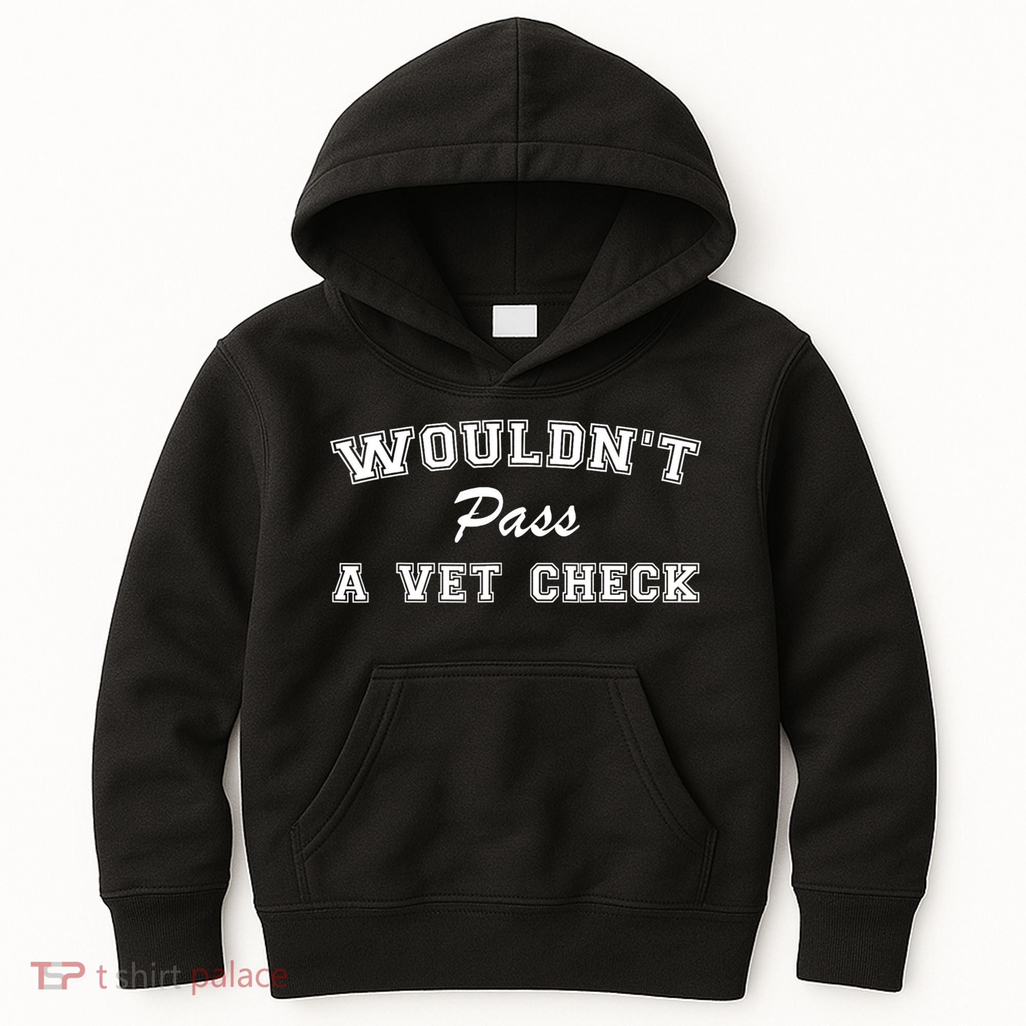 WouldnT Pass A Vet Check Funny Saying Kids Hoodie