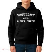 WouldnT Pass A Vet Check Funny Saying Kids Hoodie thumb 4
