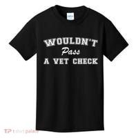WouldnT Pass A Vet Check Funny Saying Kids T-Shirt thumb 0