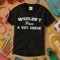 WouldnT Pass A Vet Check Funny Saying Kids T-Shirt thumb 3