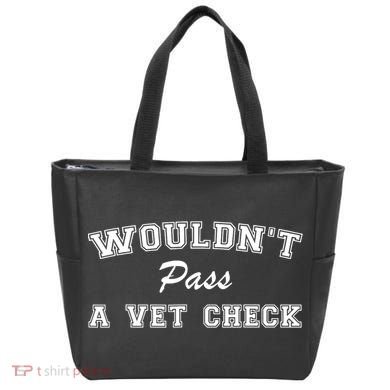 WouldnT Pass A Vet Check Funny Saying Tote Bag