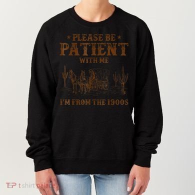 Western Please Be Patient With Me Im From The 1900s Gift Women's Sweatshirt