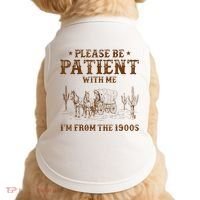 Western Please Be Patient With Me Im From The 1900s Gift Doggie Tank thumb 0