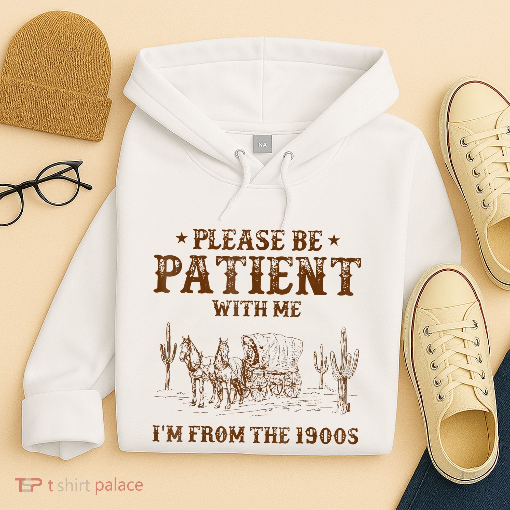 Western Please Be Patient With Me Im From The 1900s Gift Hoodie