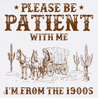 Western Please Be Patient With Me Im From The 1900s Gift Hoodie