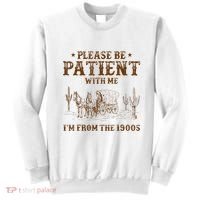 Western Please Be Patient With Me Im From The 1900s Gift Sweatshirt thumb 0