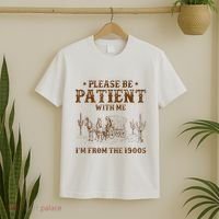 Western Please Be Patient With Me Im From The 1900s Gift T-Shirt thumb 2