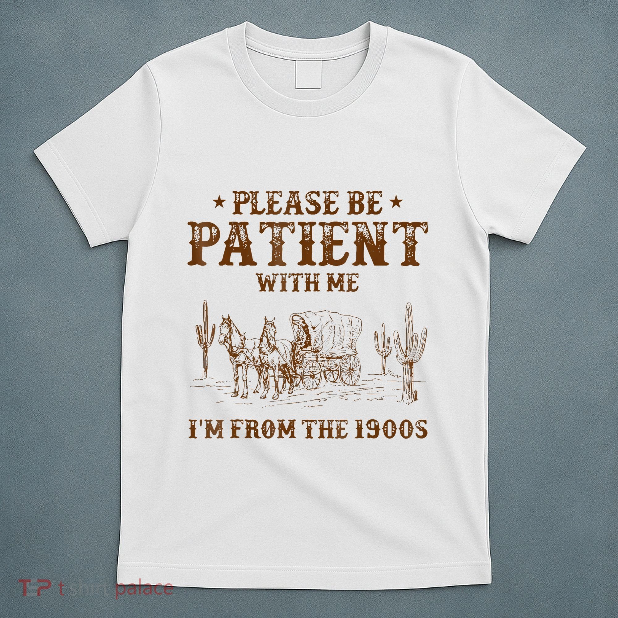 Western Please Be Patient With Me Im From The 1900s Gift T-Shirt