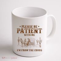 Western Please Be Patient With Me Im From The 1900s Gift Coffee Mug thumb 1