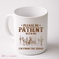 Western Please Be Patient With Me Im From The 1900s Gift Coffee Mug thumb 0
