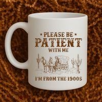Western Please Be Patient With Me Im From The 1900s Gift Coffee Mug thumb 2
