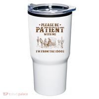 Western Please Be Patient With Me Im From The 1900s Gift Tumbler thumb 0