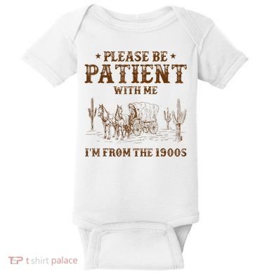 Western Please Be Patient With Me Im From The 1900s Gift Baby Bodysuit