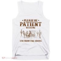 Western Please Be Patient With Me Im From The 1900s Gift Tank Top thumb 0