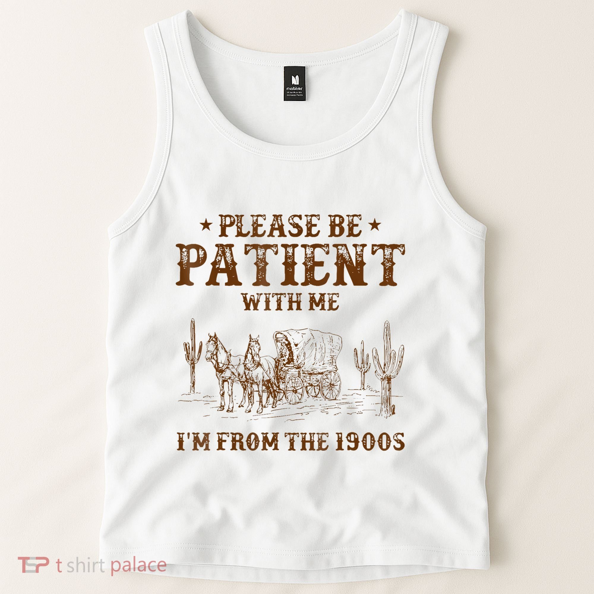 Western Please Be Patient With Me Im From The 1900s Gift Tank Top