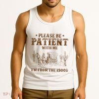 Western Please Be Patient With Me Im From The 1900s Gift Tank Top thumb 3