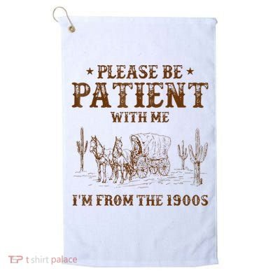 Western Please Be Patient With Me Im From The 1900s Gift Golf Towel
