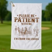 Western Please Be Patient With Me Im From The 1900s Gift Golf Towel thumb 1