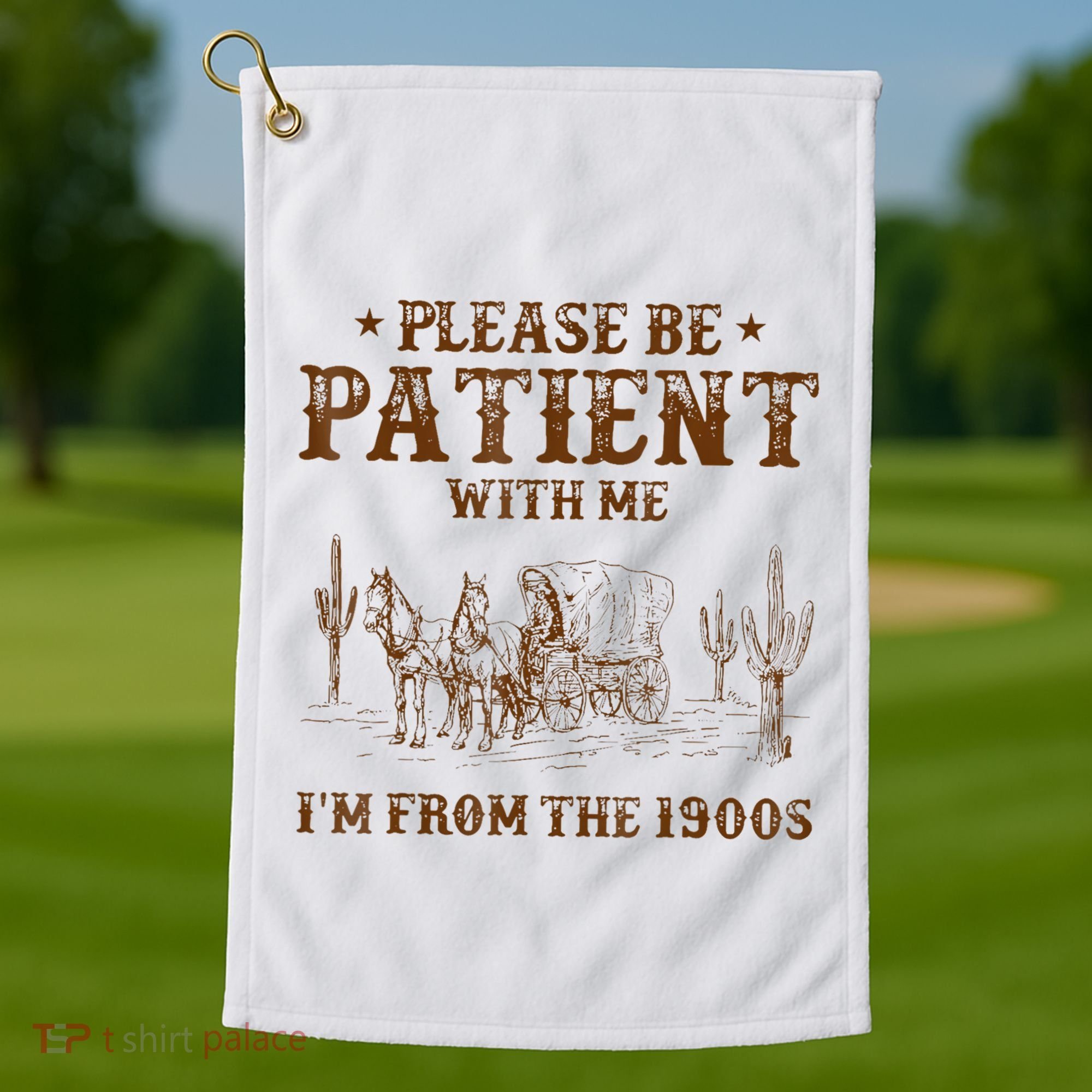 Western Please Be Patient With Me Im From The 1900s Gift Golf Towel