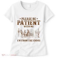 Western Please Be Patient With Me Im From The 1900s Gift Women's T-Shirt thumb 0