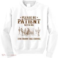 Western Please Be Patient With Me Im From The 1900s Gift Kids Sweatshirt thumb 0