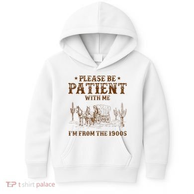 Western Please Be Patient With Me Im From The 1900s Gift Kids Hoodie