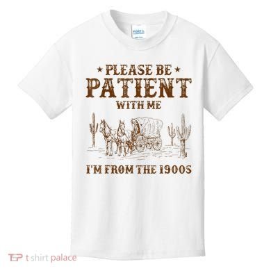 Western Please Be Patient With Me Im From The 1900s Gift Kids T-Shirt