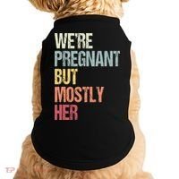 Were Pregnant But Mostly Her For An Expectant Father Gift Doggie Tank thumb 0