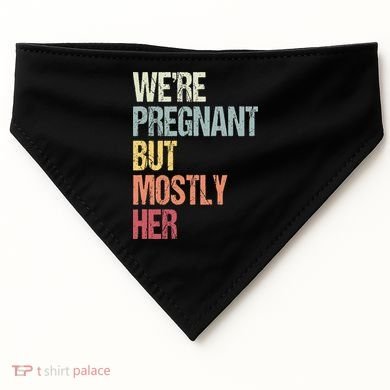 Were Pregnant But Mostly Her For An Expectant Father Gift USA-Made Doggie Bandana