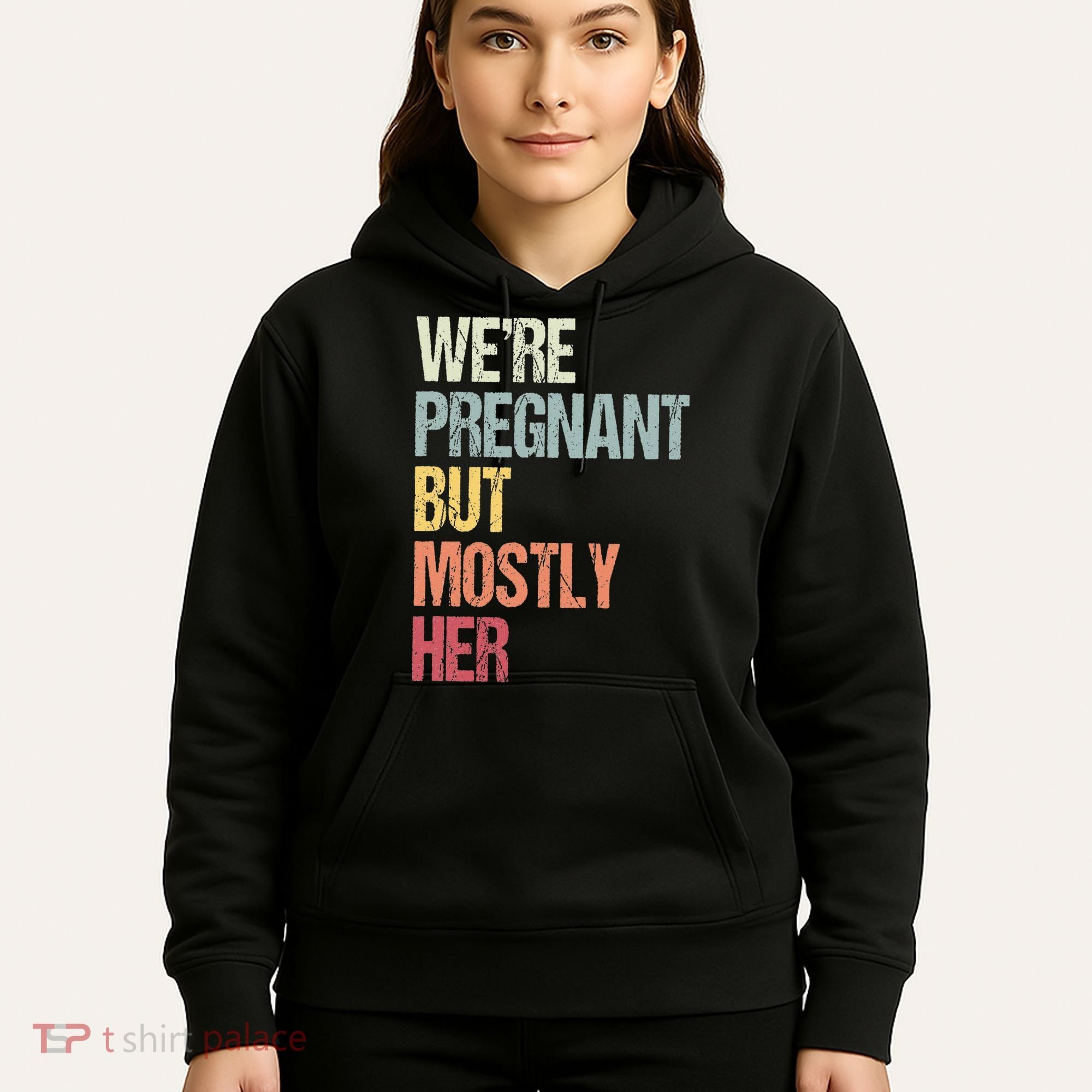 Were Pregnant But Mostly Her For An Expectant Father Gift Hoodie