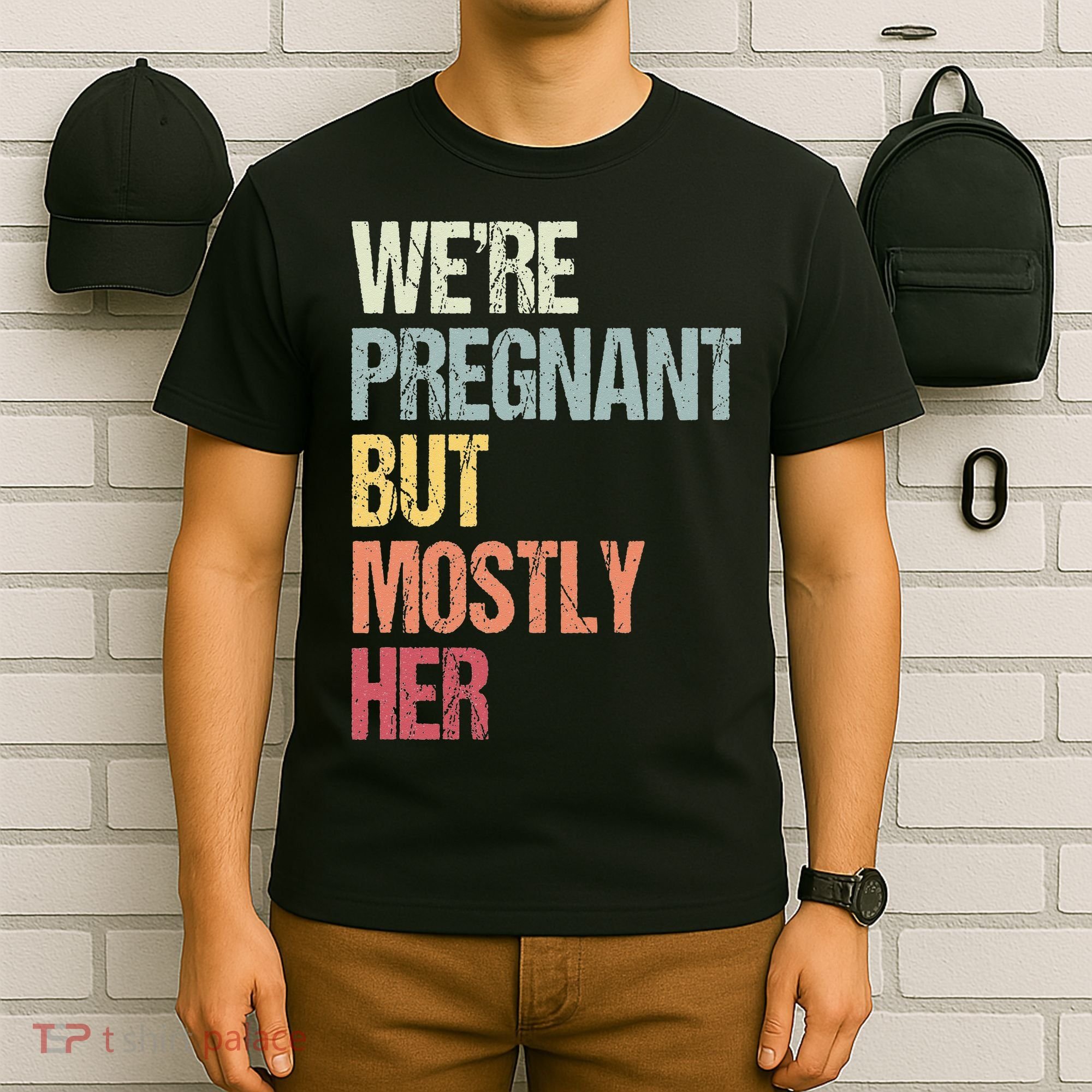 Were Pregnant But Mostly Her For An Expectant Father Gift T-Shirt