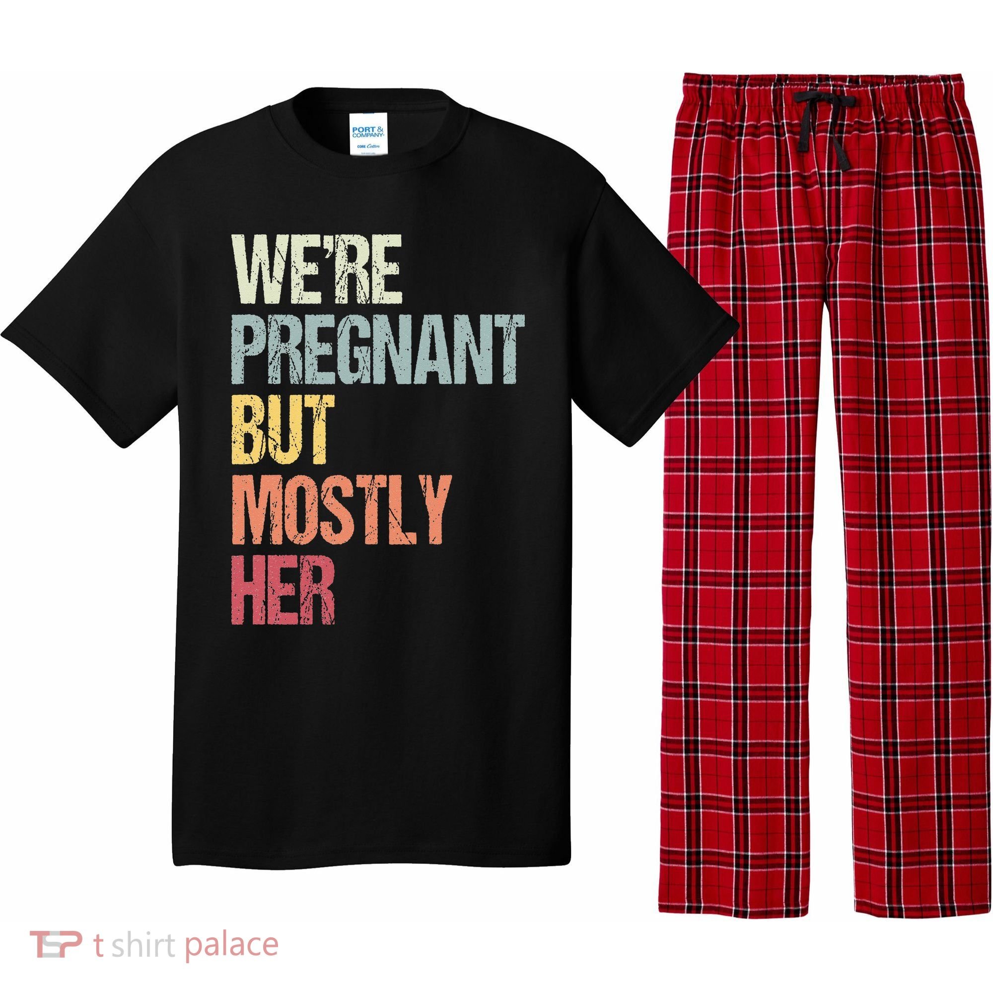 Were Pregnant But Mostly Her For An Expectant Father Gift Pajama Set