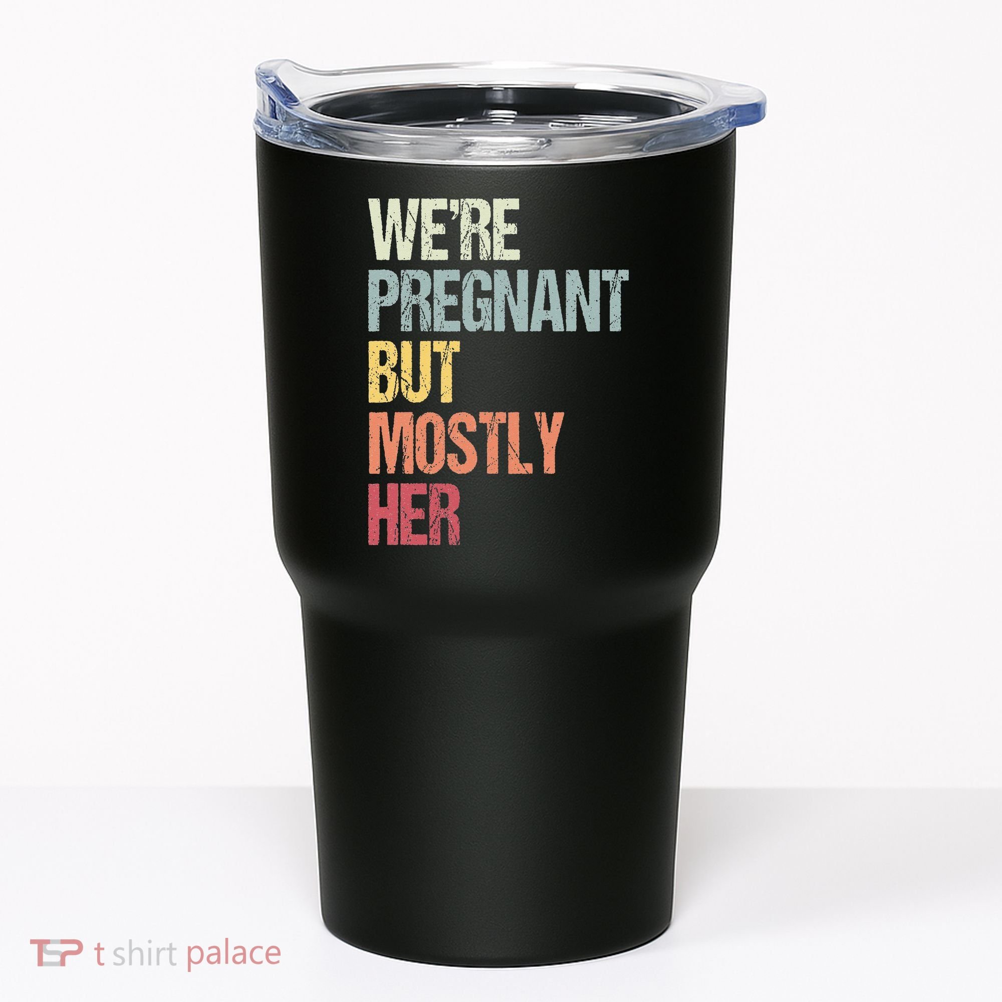 Were Pregnant But Mostly Her For An Expectant Father Gift Tumbler