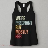 Were Pregnant But Mostly Her For An Expectant Father Gift Women's Tank Top thumb 3