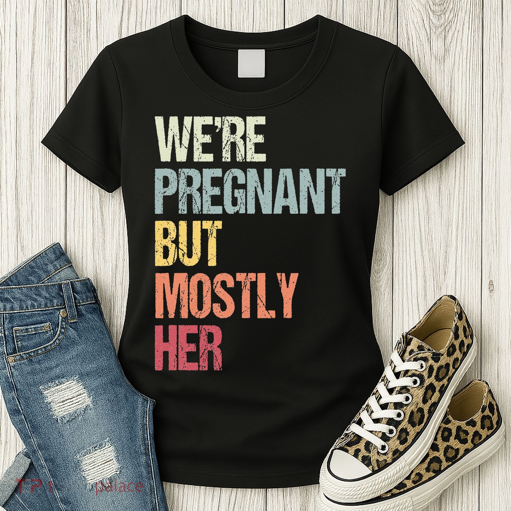 Were Pregnant But Mostly Her For An Expectant Father Gift Women's T-Shirt