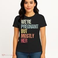 Were Pregnant But Mostly Her For An Expectant Father Gift Women's T-Shirt thumb 4
